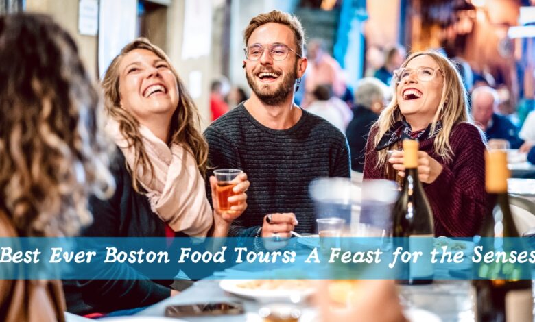 Best Ever Boston Food Tours A Feast for the Senses